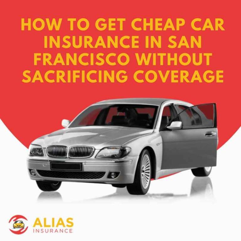 How to Get Cheap Car Insurance in San Francisco Without Sacrificing Coverage