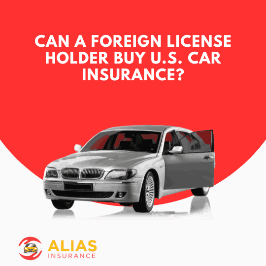 Can a Foreign License Holder Buy U.S. Car Insurance?