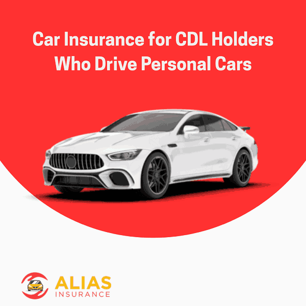 Car Insurance for CDL Holders Who Drive Personal Cars