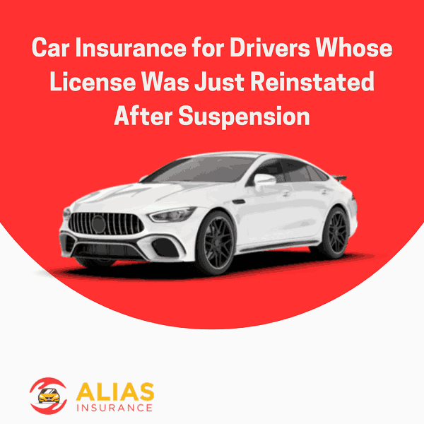 Car Insurance for Drivers Whose License Was Just Reinstated After Suspension