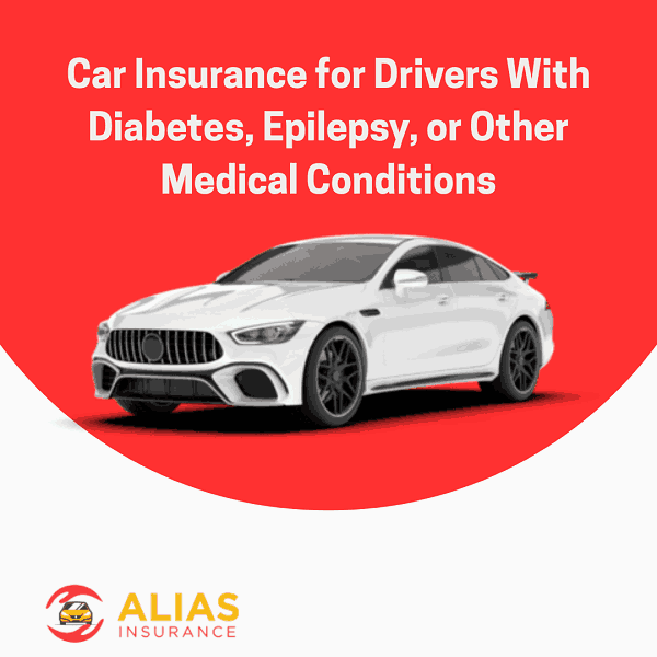 Car Insurance for Drivers With Diabetes, Epilepsy, or Other Medical Conditions