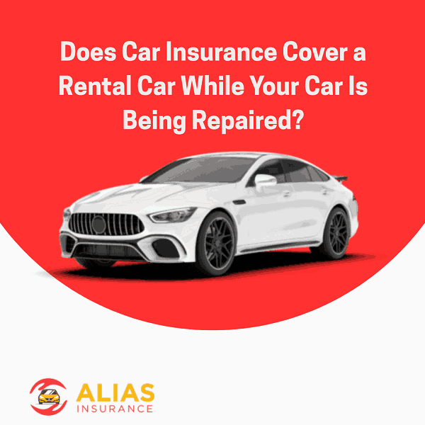 Does Car Insurance Cover a Rental Car While Your Car Is Being Repaired?