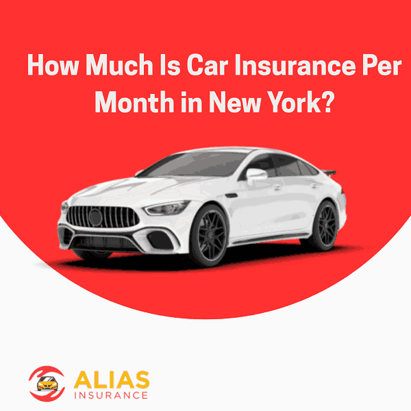 How Much Is Car Insurance Per Month in New York?