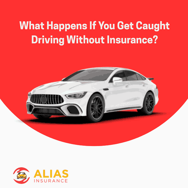 What Happens If You Get Caught Driving Without Insurance?