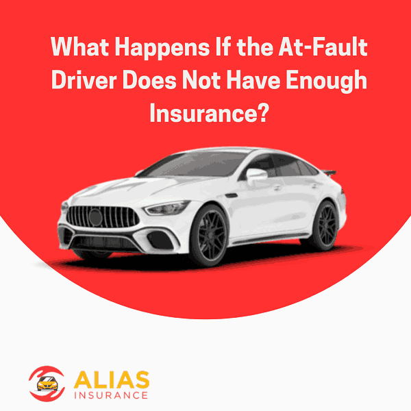 What Happens If the At-Fault Driver Does Not Have Enough Insurance?