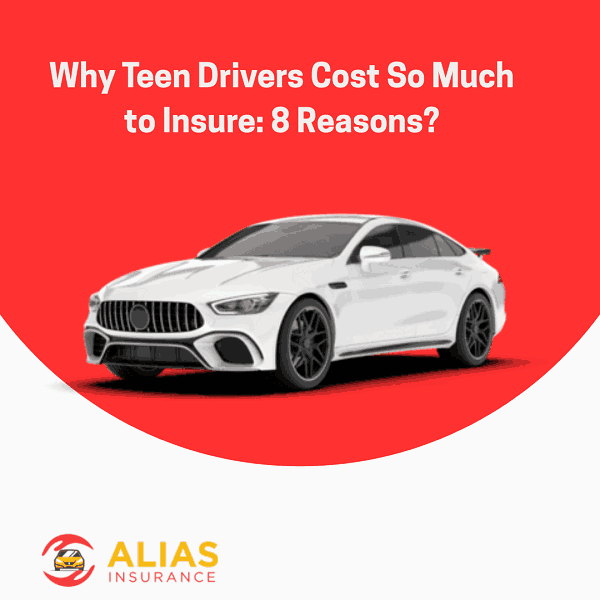 Why Teen Drivers Cost So Much to Insure: 8 Reasons