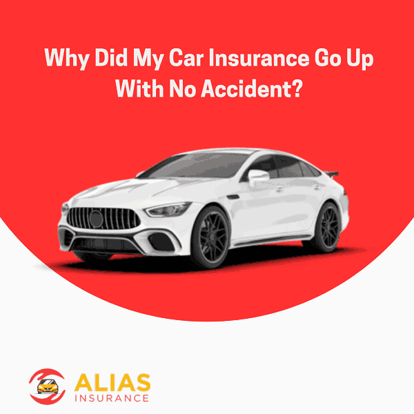 Why Did My Car Insurance Go Up With No Accident?
