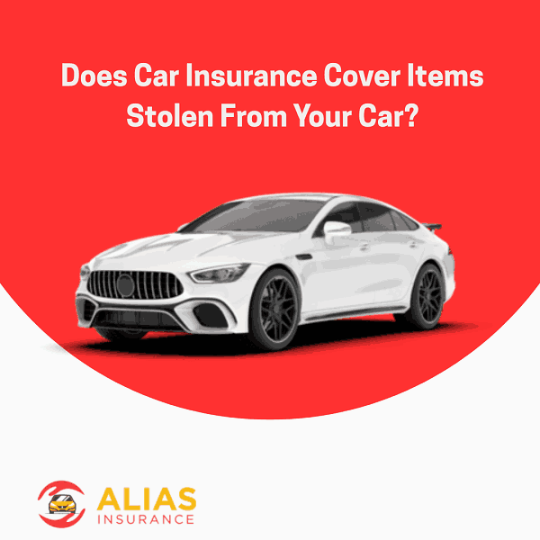 Does Car Insurance Cover Items Stolen From Your Car?