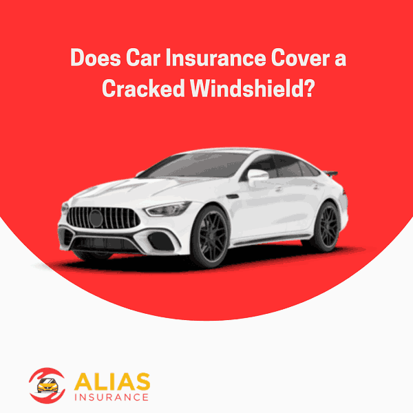Does Car Insurance Cover a Cracked Windshield?