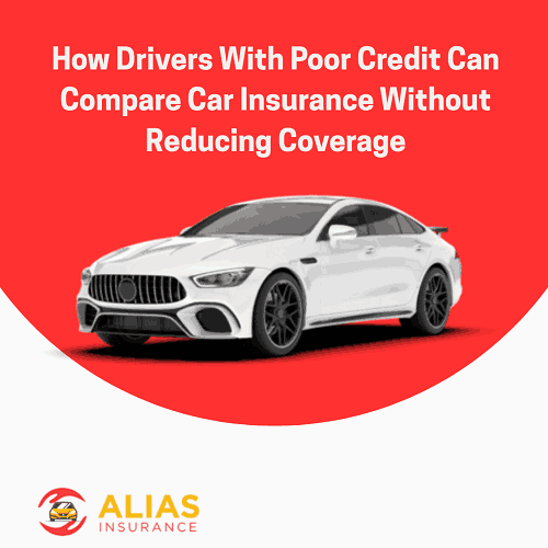 How Drivers With Poor Credit Can Compare Car Insurance Without Reducing Coverage