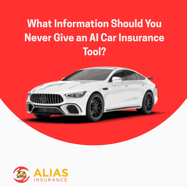 What Information Should You Never Give an AI Car Insurance Tool?