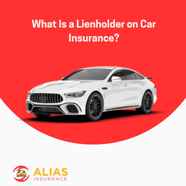 What Is a Lienholder on Car Insurance?