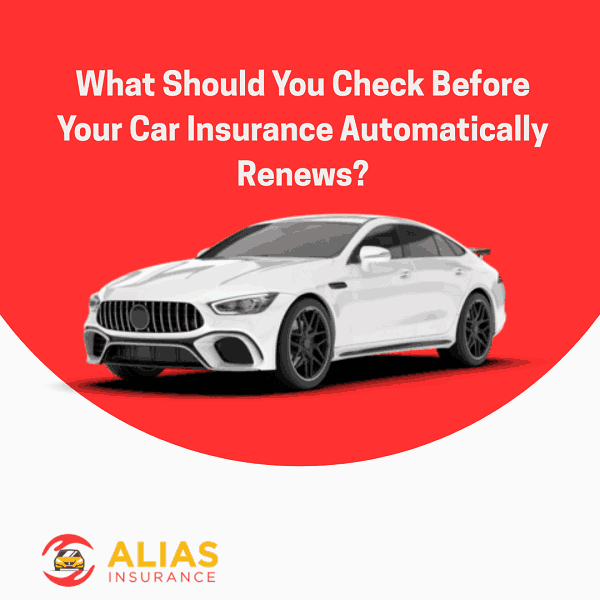 What Should You Check Before Your Car Insurance Automatically Renews?