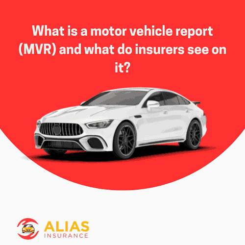 What is a motor vehicle report (MVR) and what do insurers see on it?