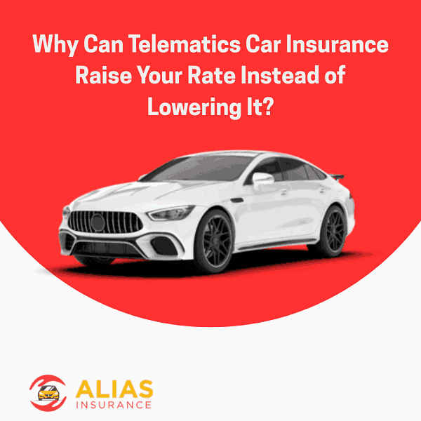 Why Can Telematics Car Insurance Raise Your Rate Instead of Lowering It?