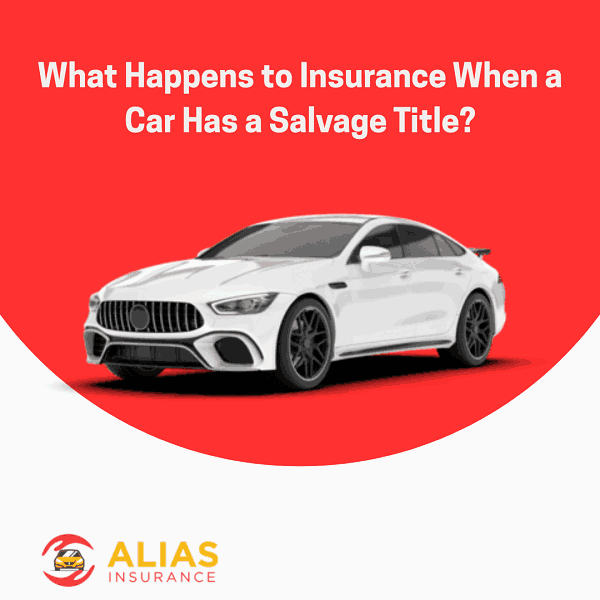 What Happens to Insurance When a Car Has a Salvage Title?