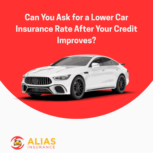 Can You Ask for a Lower Car Insurance Rate After Your Credit Improves?