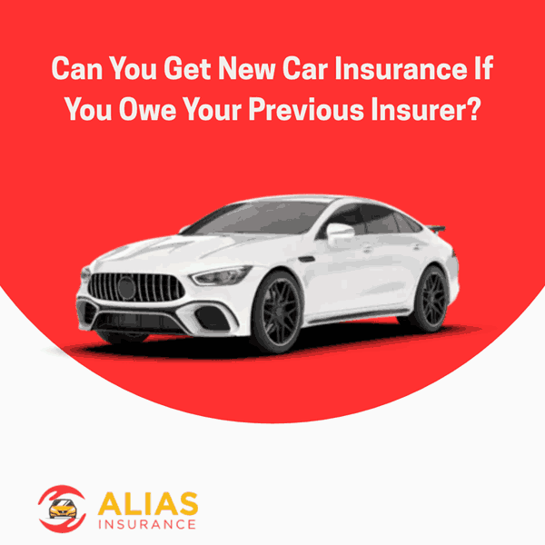 Can You Get New Car Insurance If You Owe Your Previous Insurer