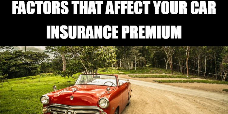 Factors That Affect Your Car Insurance Premium